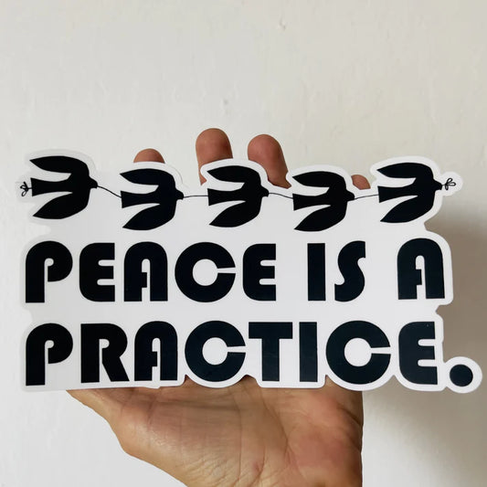 Peace is a Practice Sticker