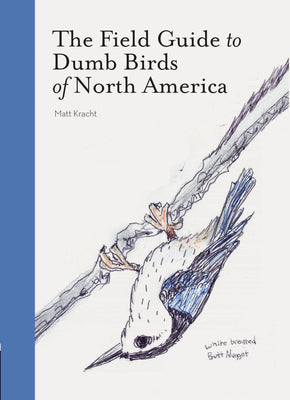 The Field Guide to Dumb Birds of North America.